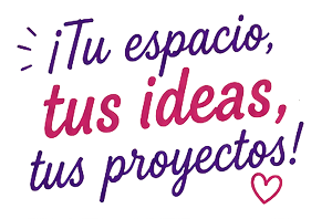 ¡Tu espacio, tus ideas, tus proyectos!